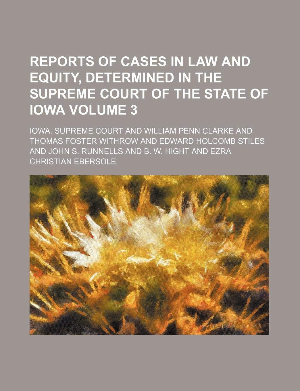 Reports of Cases in Law and Equity, Determined in the Supreme Court of the State of Iowa Volume 3 Books