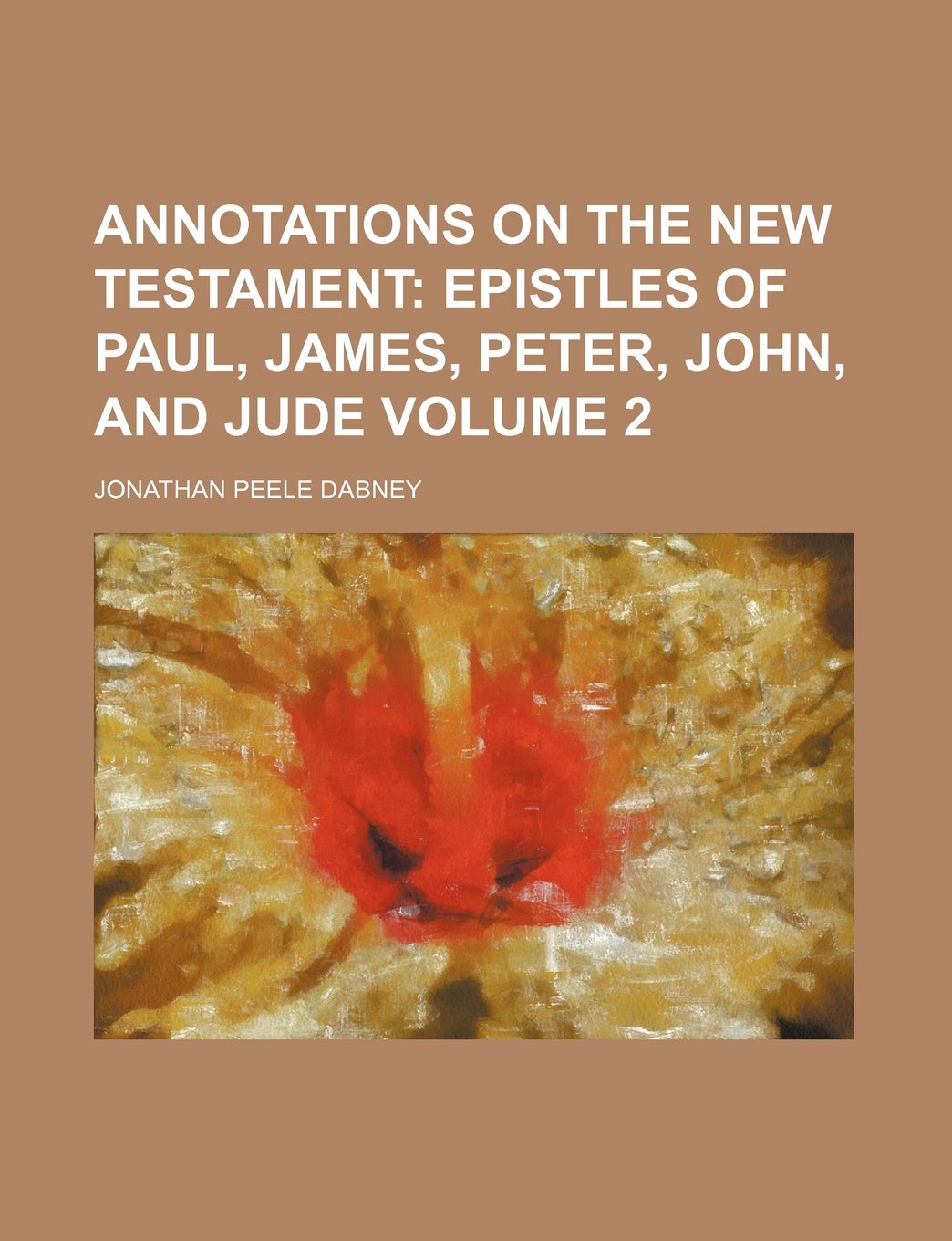 Annotations on the New Testament; Epistles of Paul, James, Peter, John, and Jude Volume 2 Books