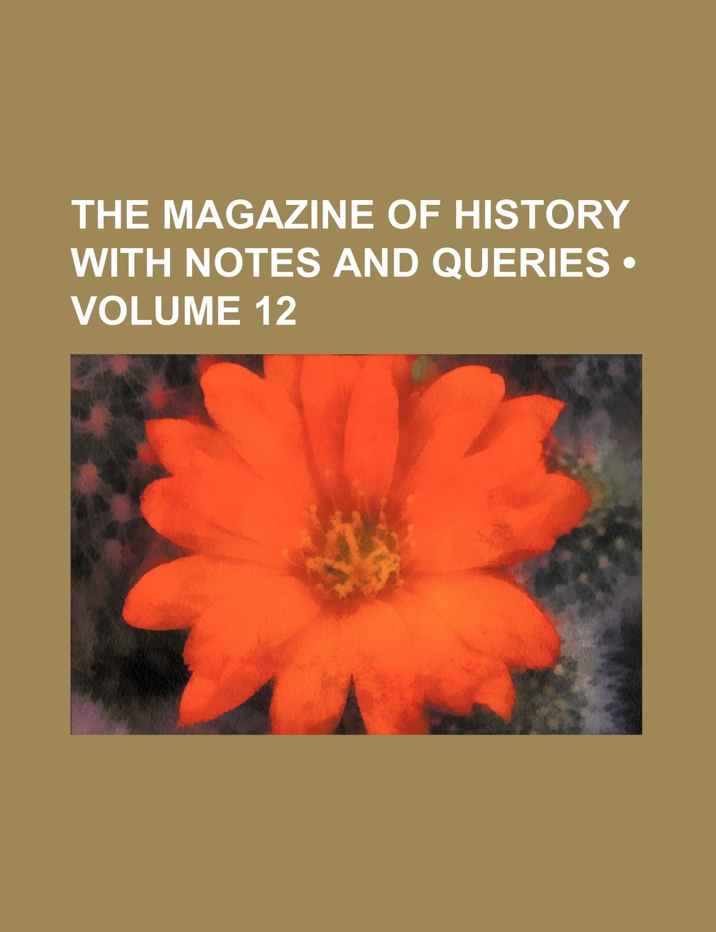 The Magazine of History with Notes and Queries (Volume 12) Books