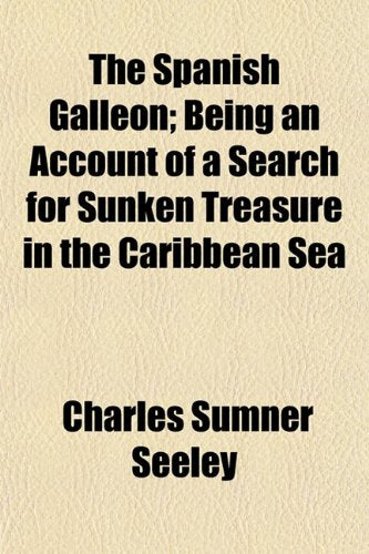 The Spanish Galleon; Being an Account of a Search for Sunken Treasure in the Caribbean Sea Books