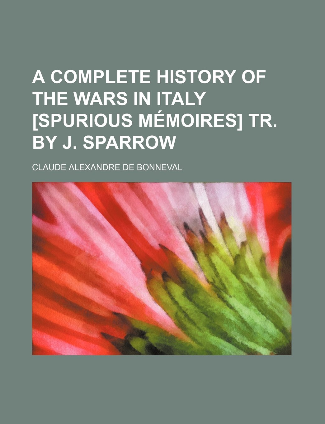 A Complete History of the Wars in Italy Tr. by J. Sparrow Books