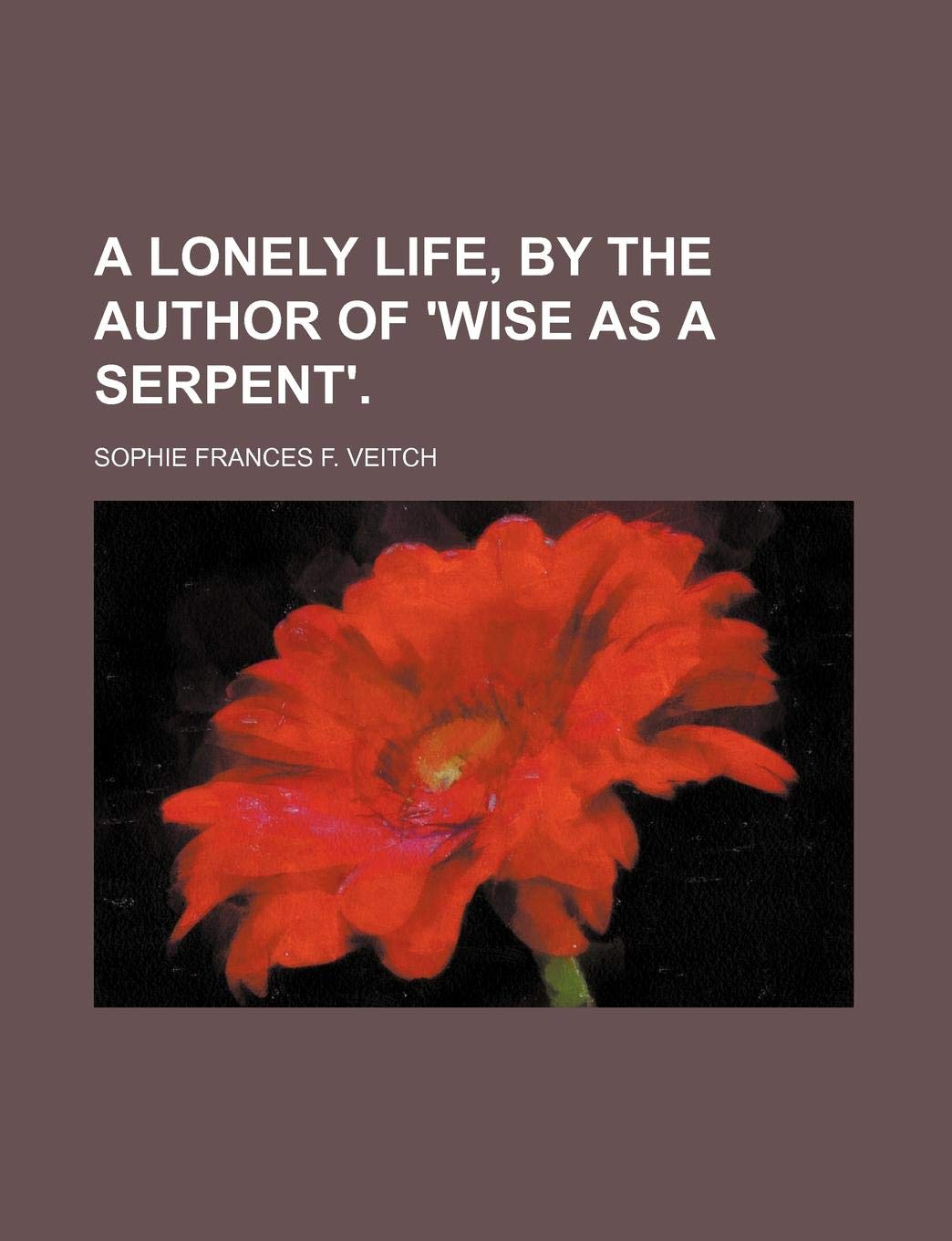 A Lonely Life, by the Author of 'Wise as a Serpent'. Books