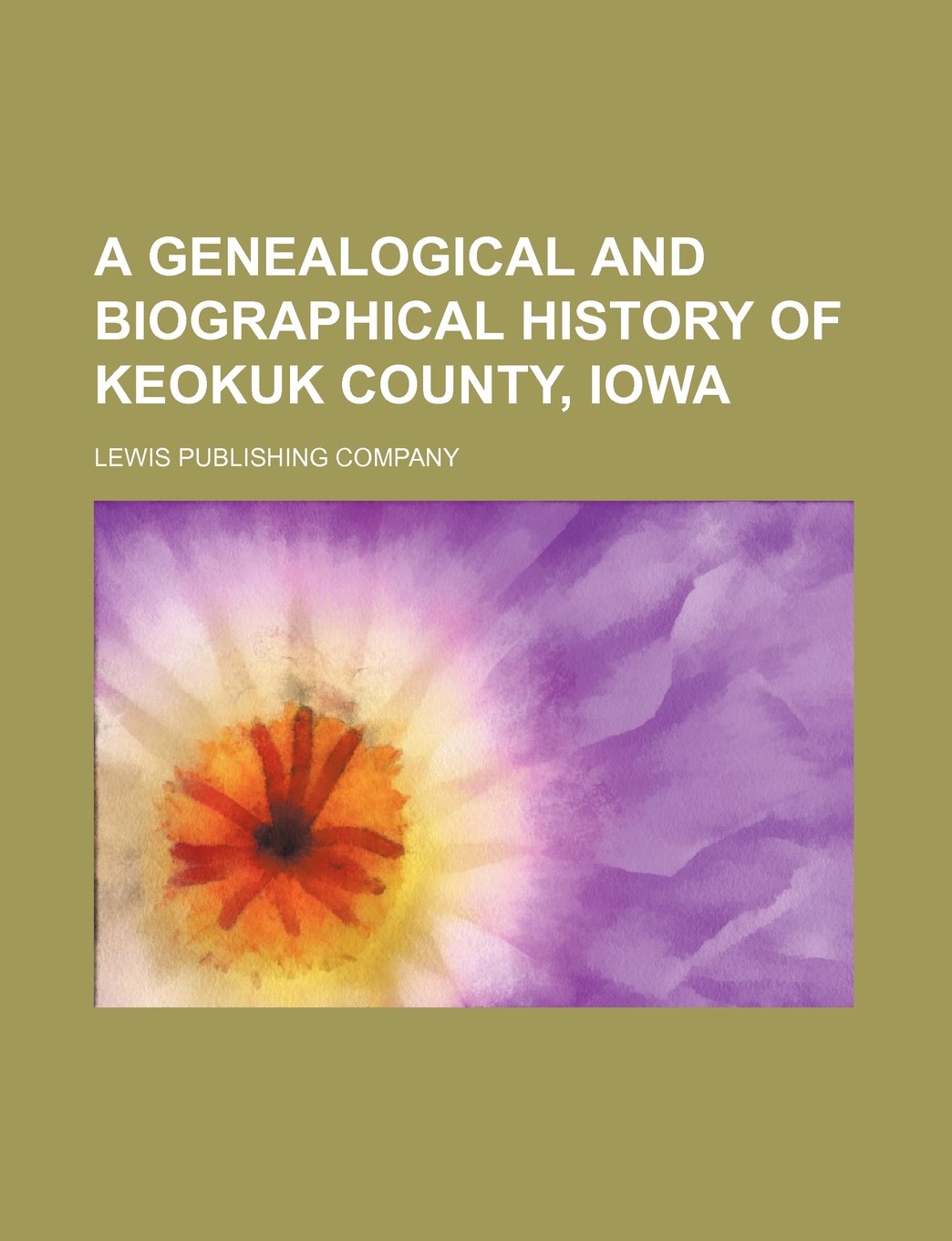 A Genealogical and Biographical History of Keokuk County, Iowa Books
