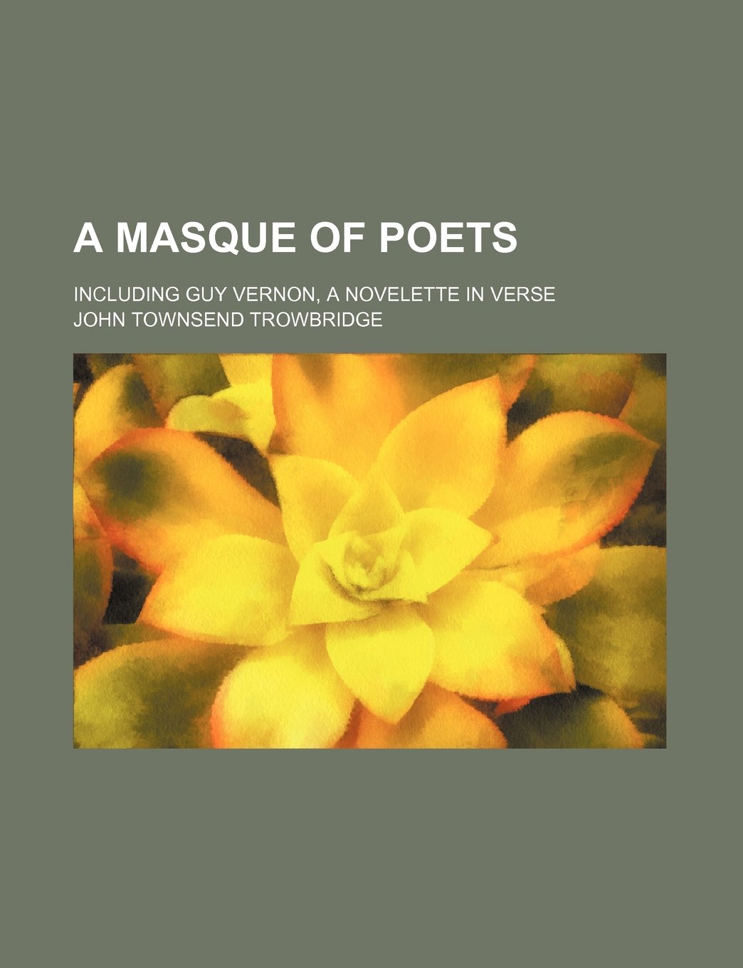 A Masque of Poets; Including Guy Vernon, a Novelette in Verse Books