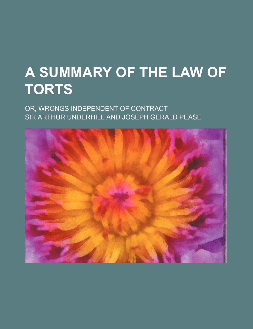 A Summary of the Law of Torts; Or, Wrongs Independent of Contract Books
