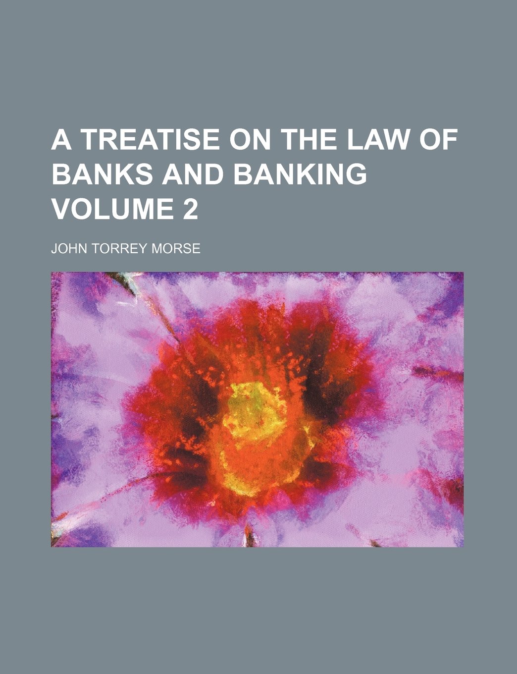 A Treatise on the Law of Banks and Banking Volume 2 Books