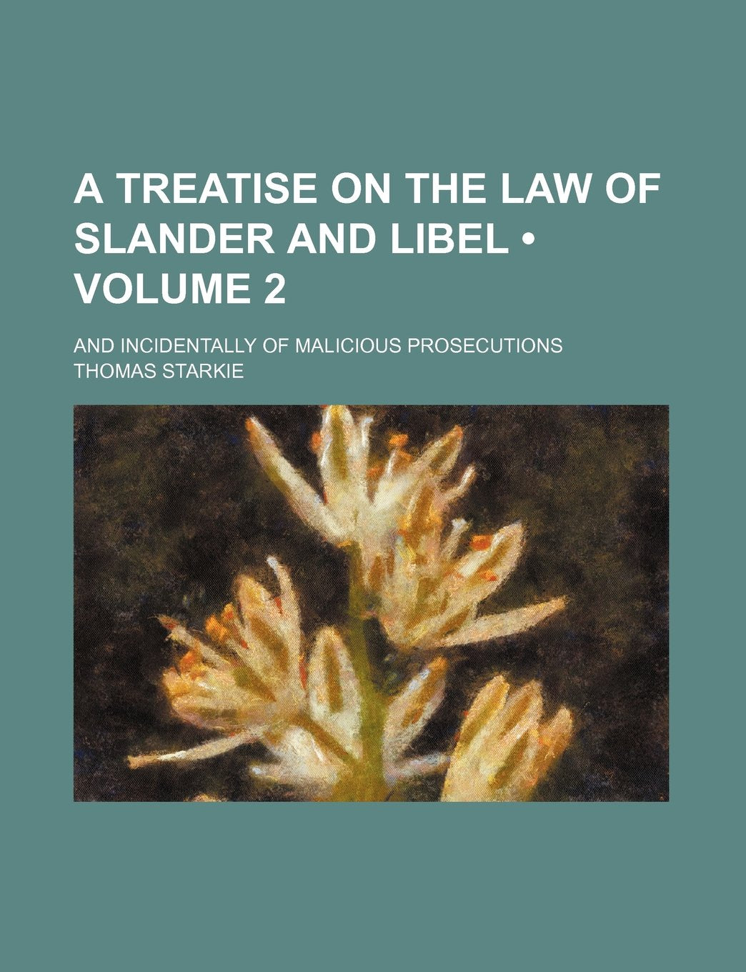 A Treatise on the Law of Slander and Libel (Volume 2); And Incidentally of Malicious Prosecutions Books