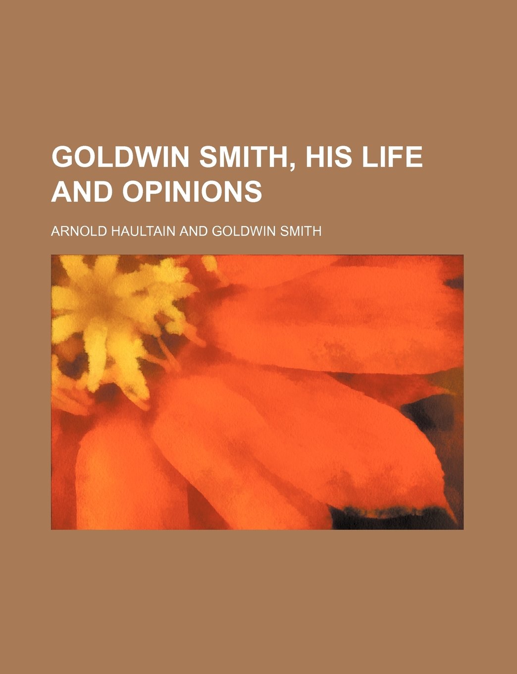 Goldwin Smith, His Life and Opinions Books