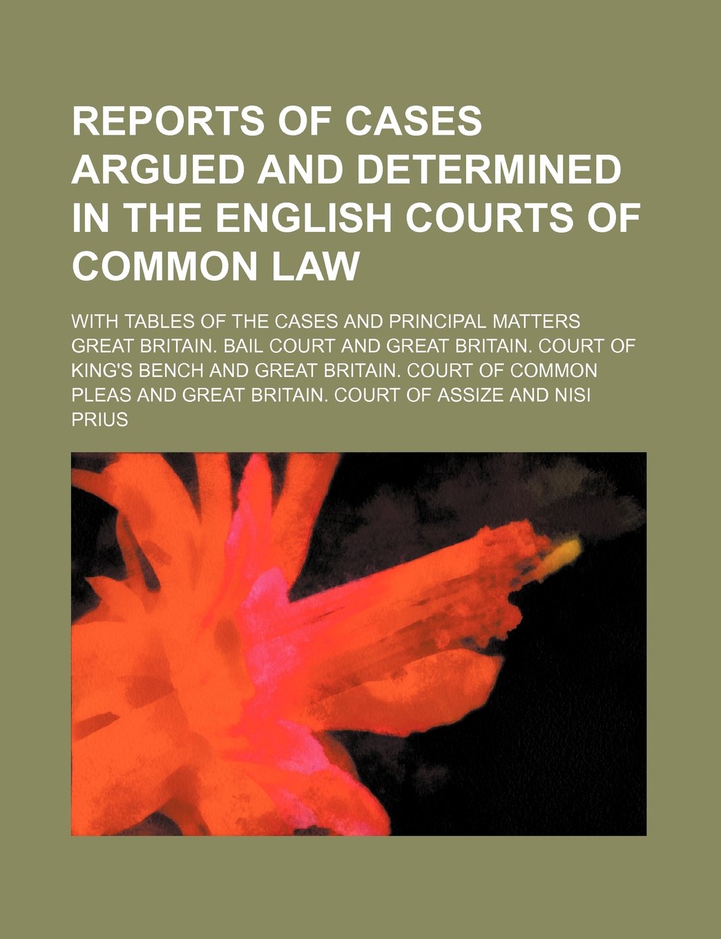 Reports of Cases Argued and Determined in the English Courts of Common Law (Volume 94); With Tables of the Cases and Principal Matters Books