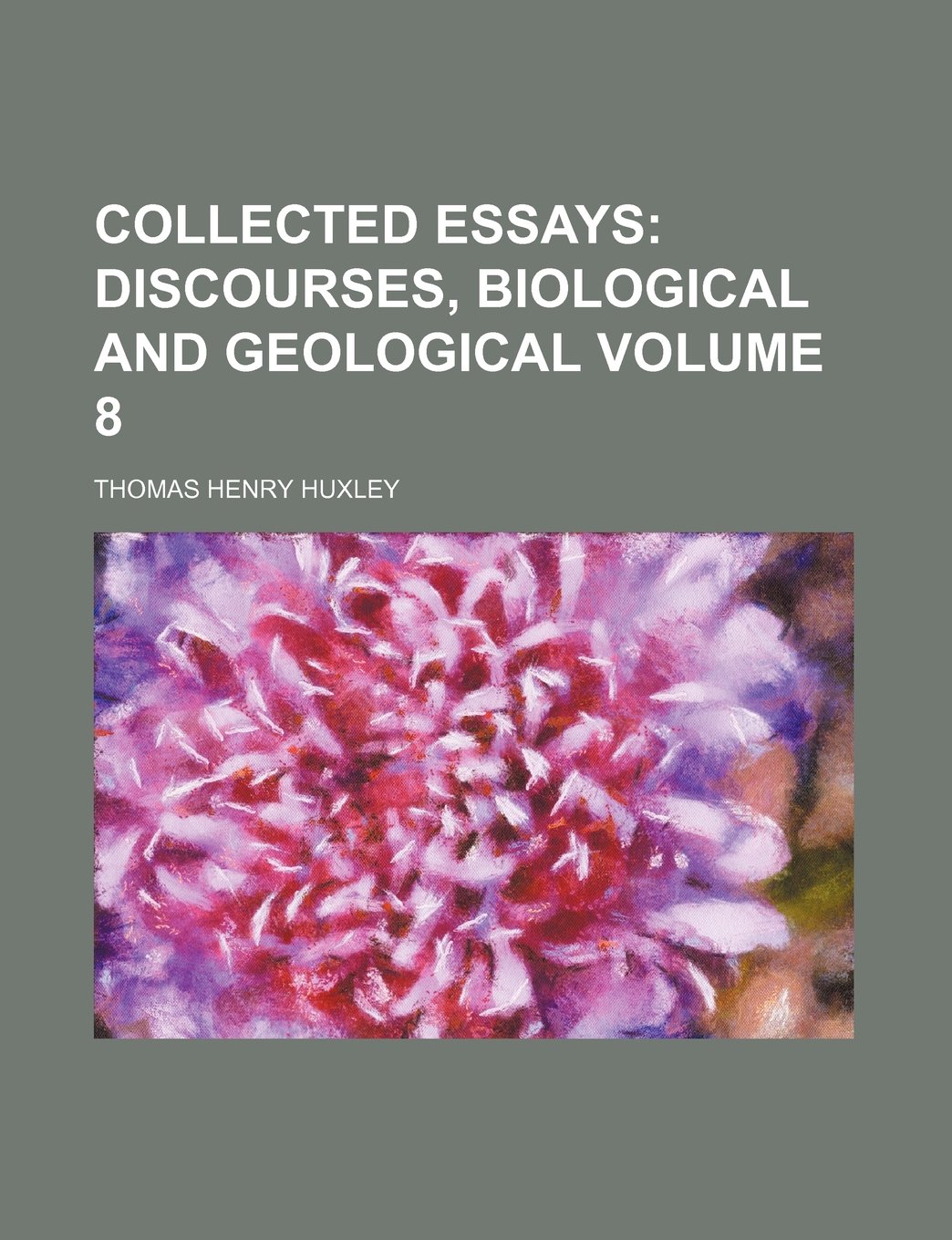 Collected Essays Volume 8; Discourses, Biological and Geological book