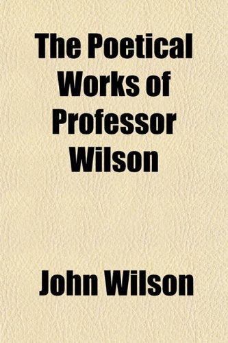 The Poetical Works of Professor Wilson Books
