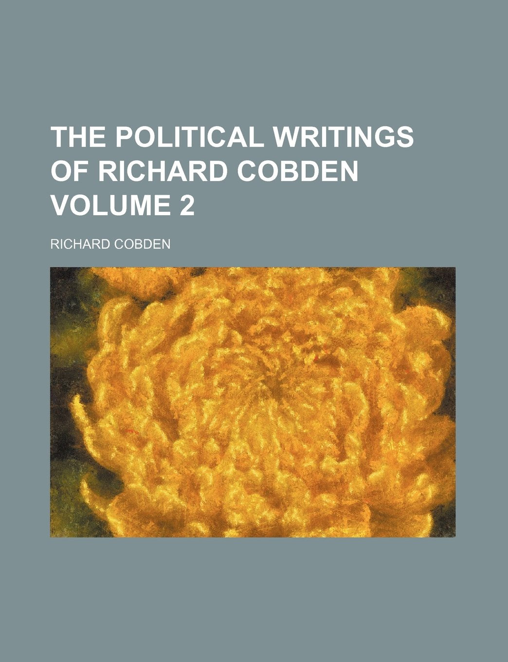 The Political Writings of Richard Cobden Volume 2 Books