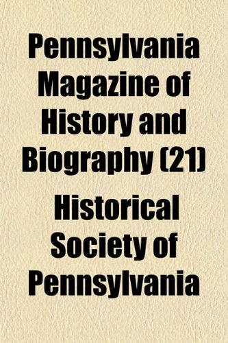 Pennsylvania Magazine of History and Biography (Volume 21) Books