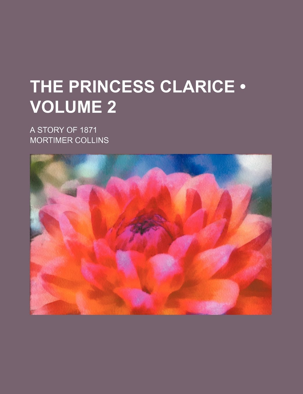 The Princess Clarice (Volume 2); A Story of 1871 Books