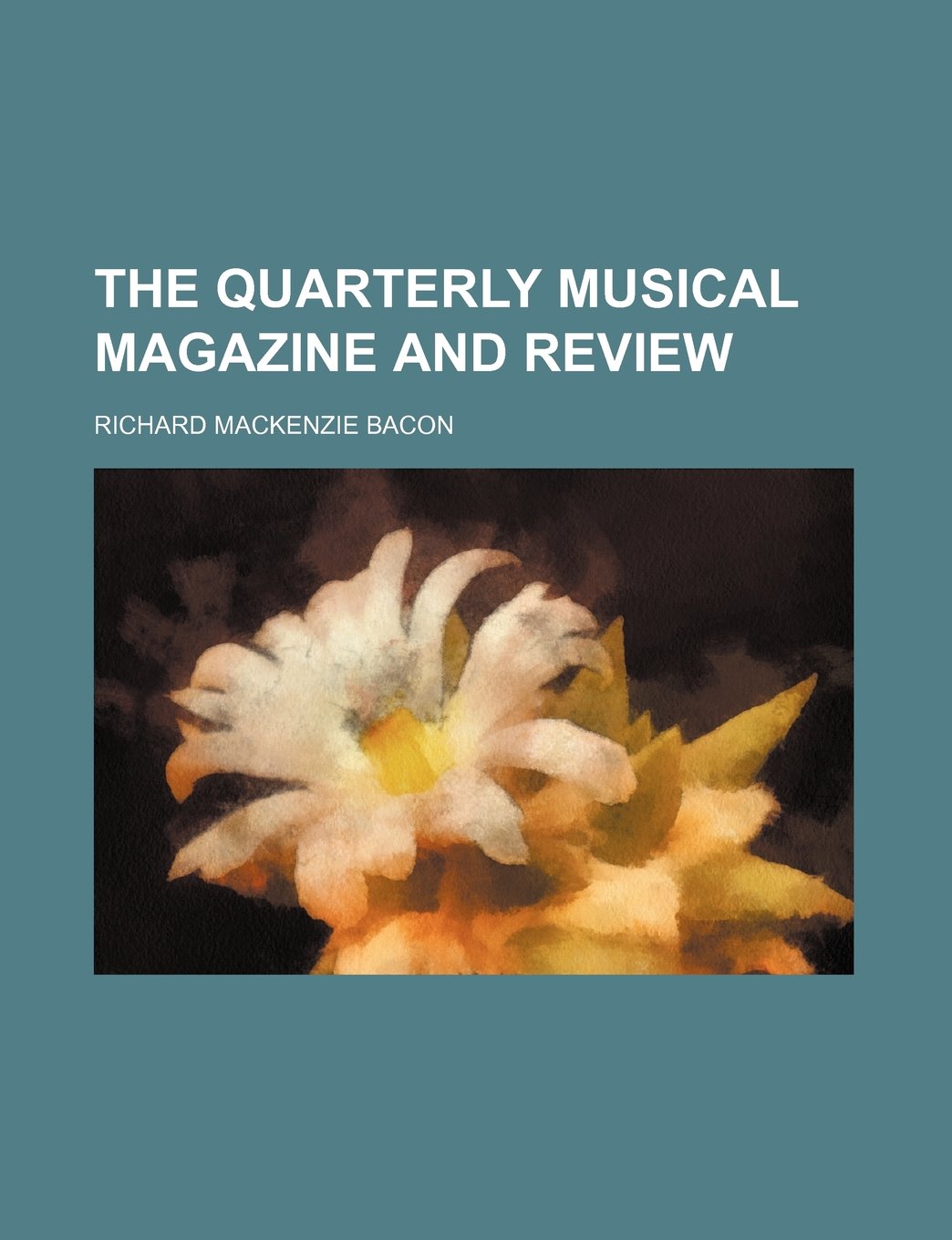 The Quarterly Musical Magazine and Review (Volume 6) Books