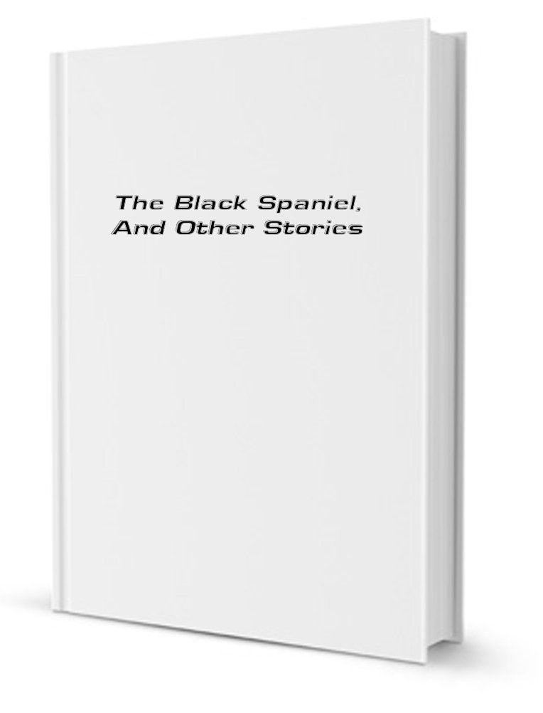 The Black Spaniel; And Other Stories book