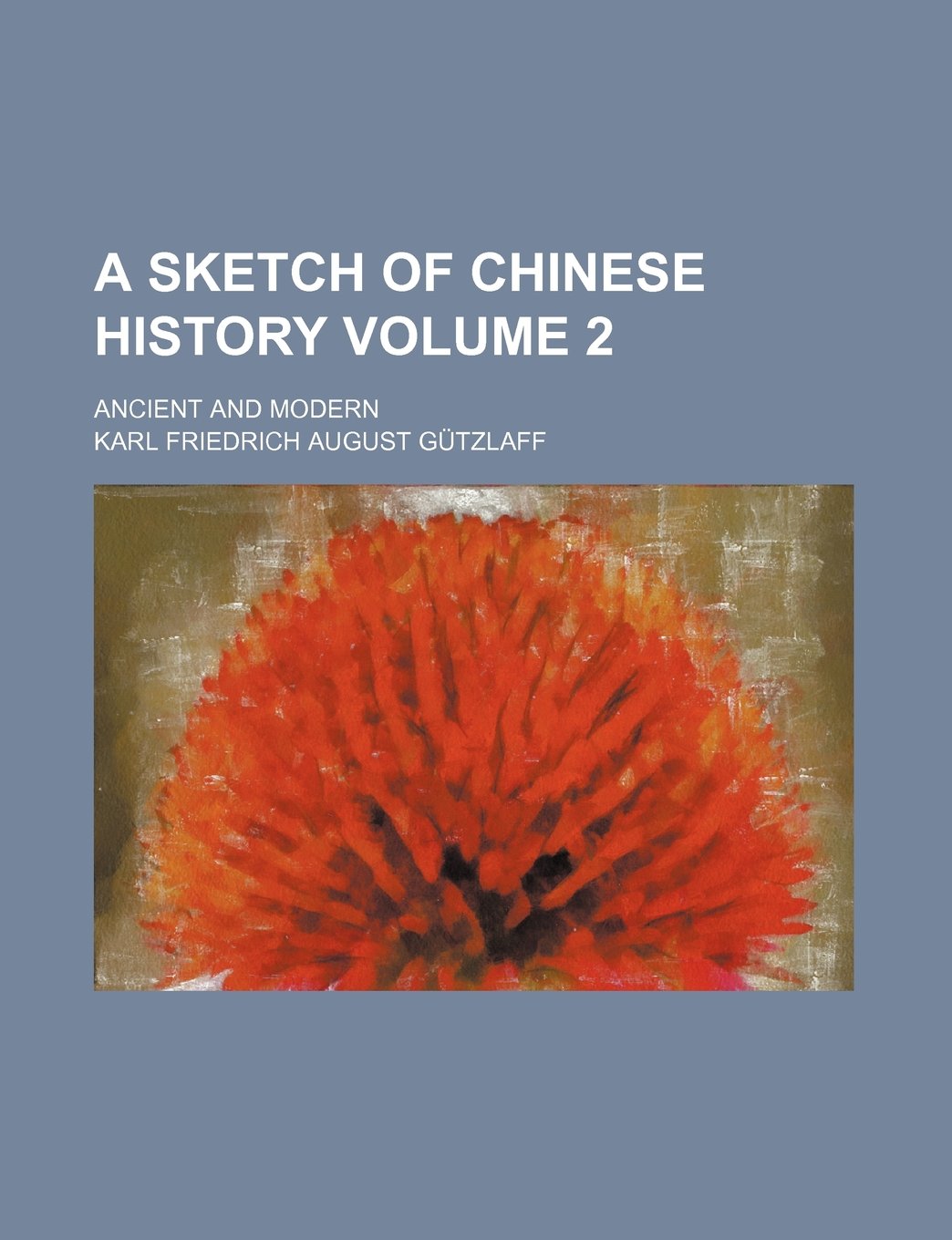 A Sketch of Chinese History; Ancient and Modern Volume 2 Books