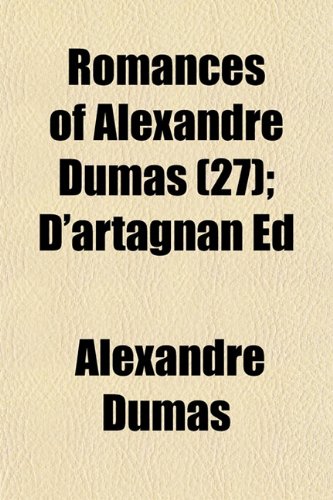 Romances of Alexandre Dumas (Volume 27); D'Artagnan Ed Books