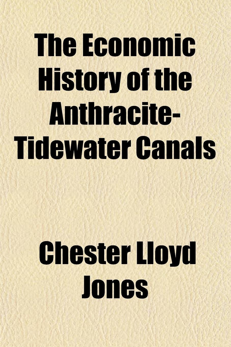 The Economic History of the Anthracite-Tidewater Canals Books
