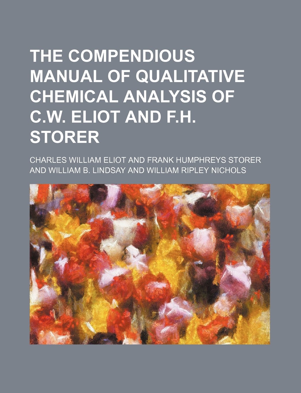 The Compendious Manual of Qualitative Chemical Analysis of C.W. Eliot and F.H. Storer Politics & History