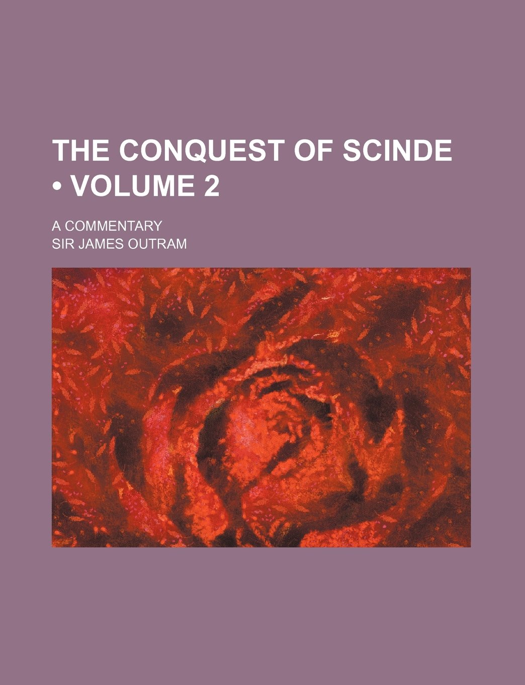 The Conquest of Scinde (Volume 2); A Commentary Books