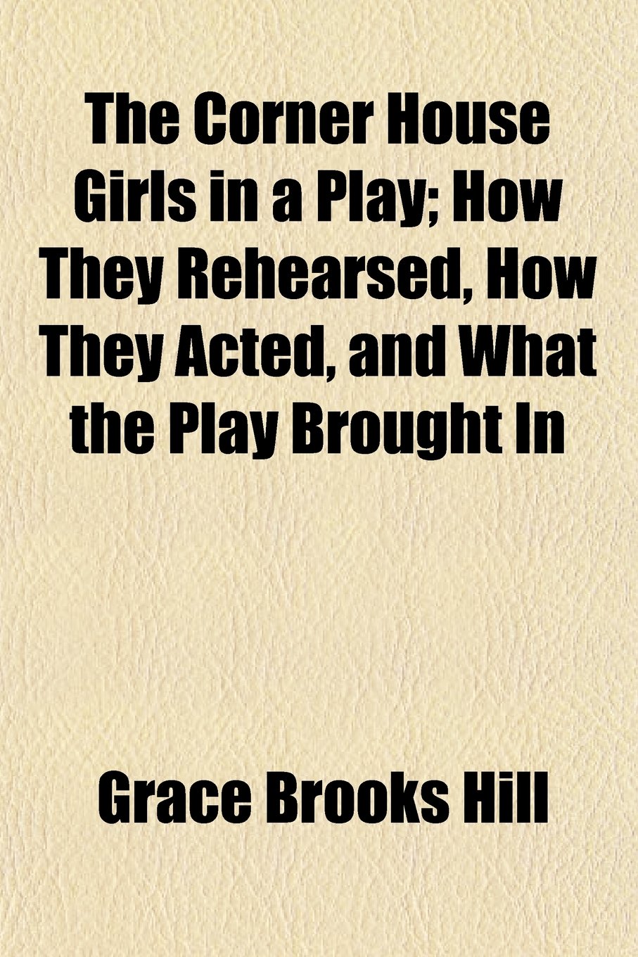 The Corner House Girls in a Play; How They Rehearsed, How They Acted, and What the Play Brought in Books