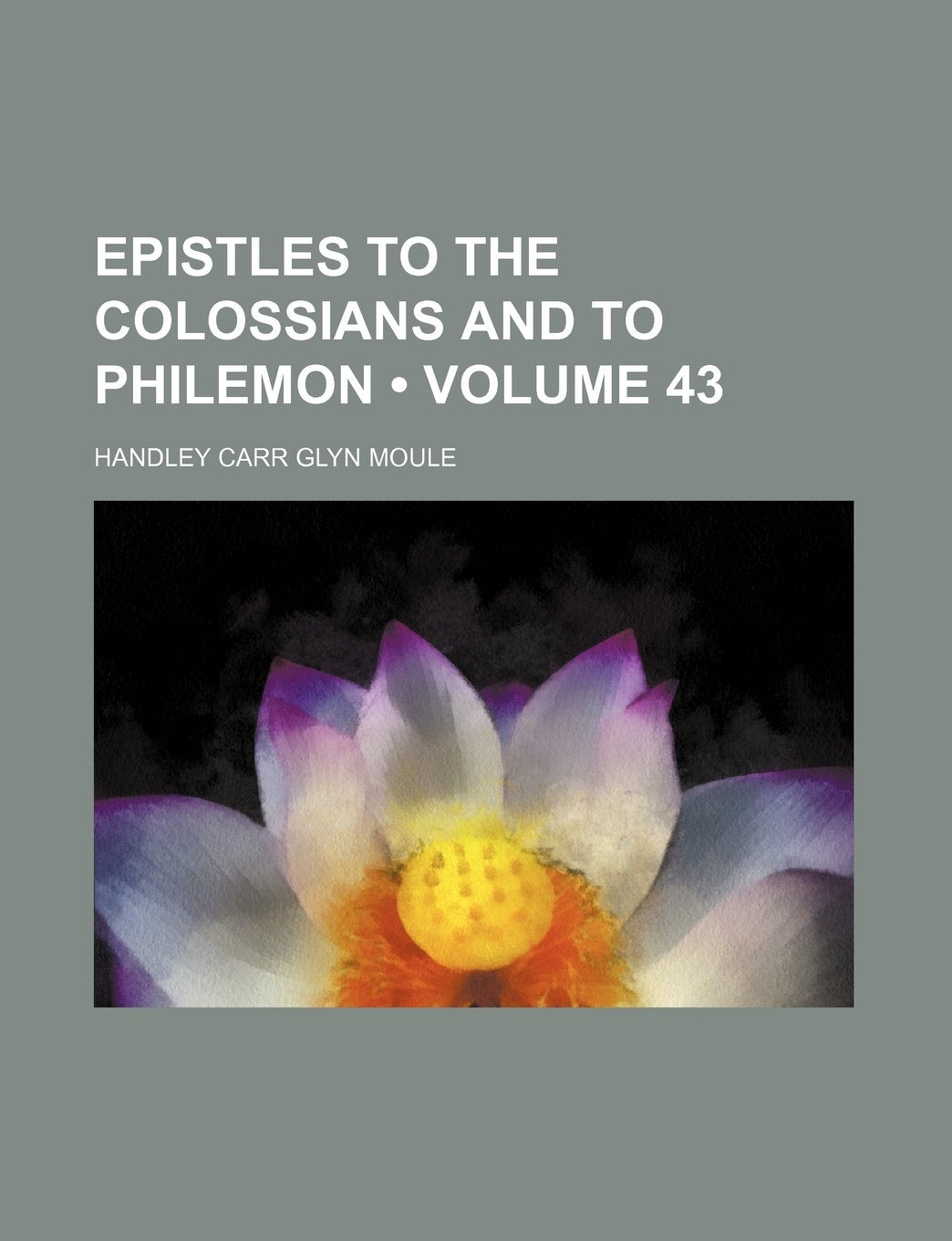 Epistles to the Colossians and to Philemon (Volume 43) Books