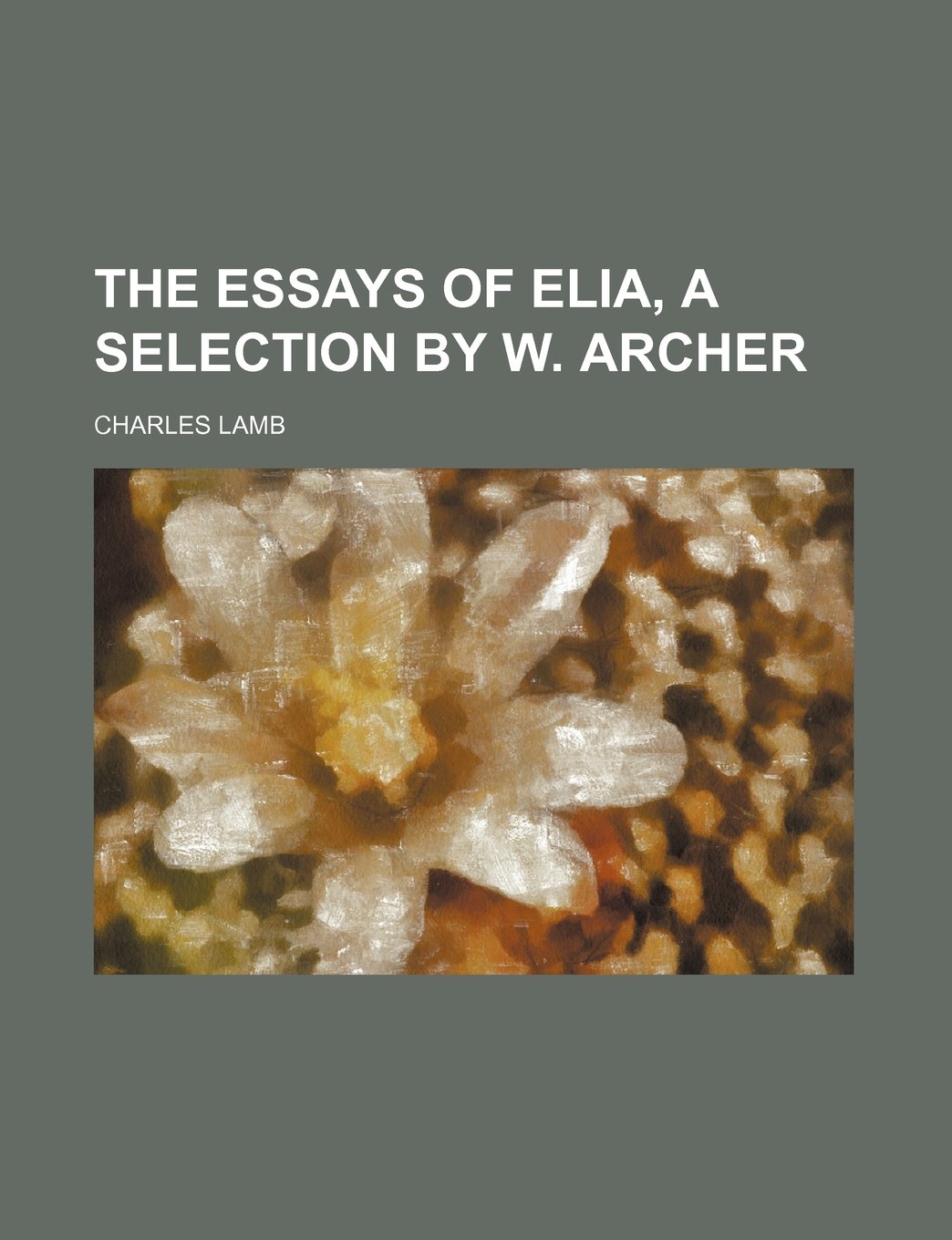 The Essays of Elia, a Selection by W. Archer Books