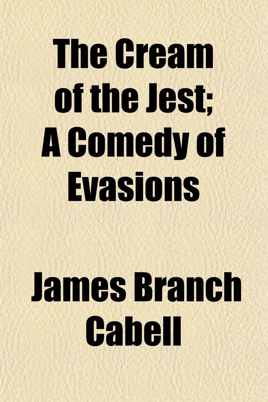 The Cream of the Jest; A Comedy of Evasions Books