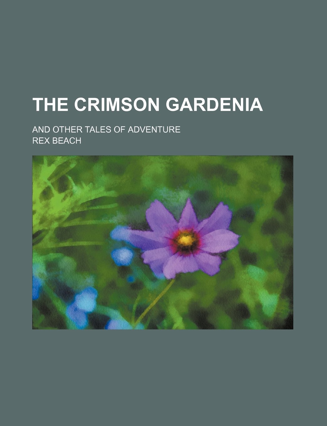 The Crimson Gardenia; And Other Tales of Adventure Books