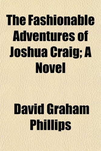 The Fashionable Adventures of Joshua Craig; A Novel Politics & History