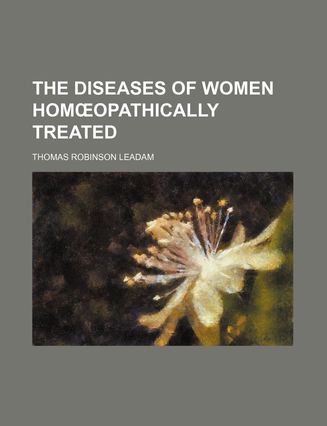 The Diseases of Women Hom Opathically Treated Books