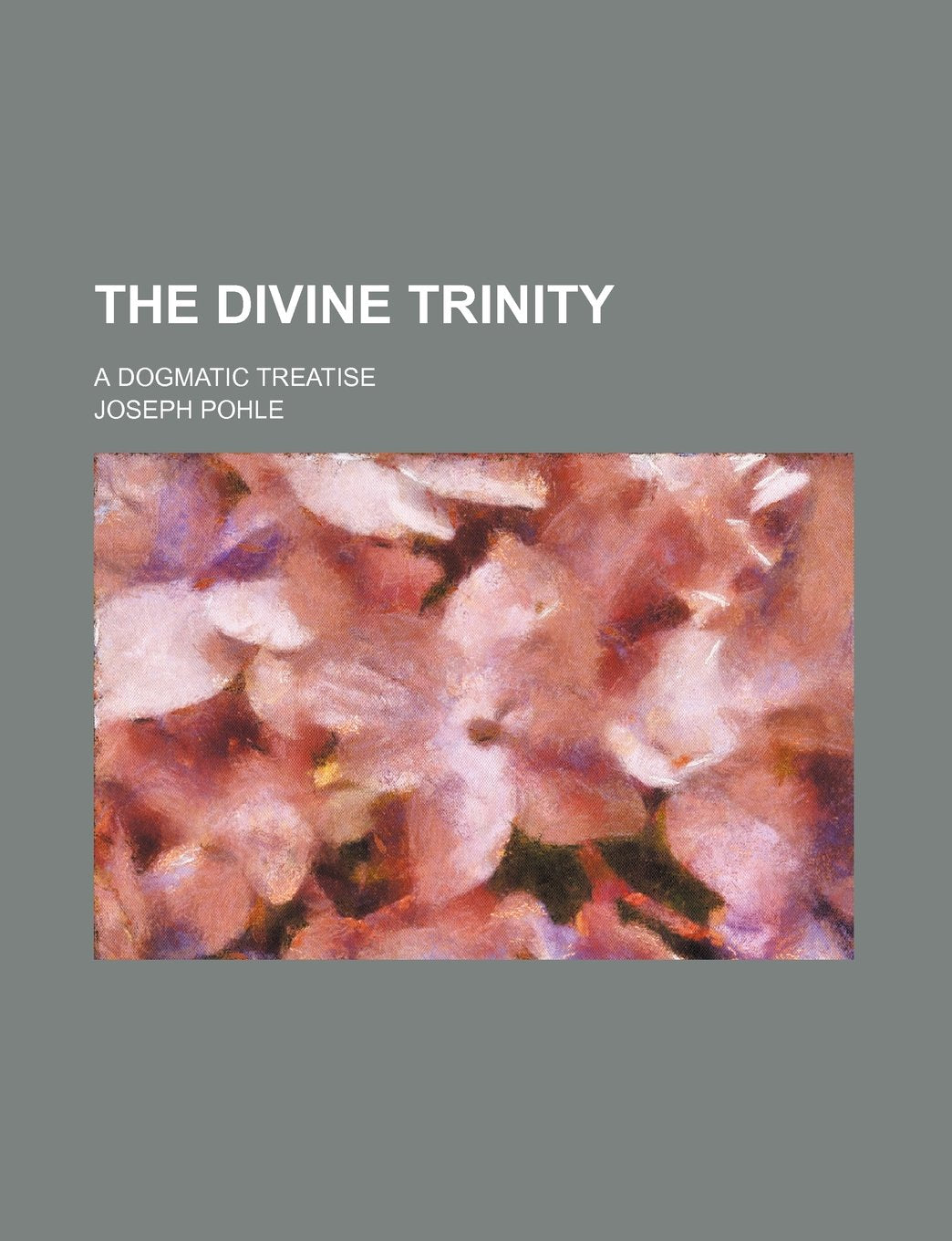 The Divine Trinity; A Dogmatic Treatise Politics & History