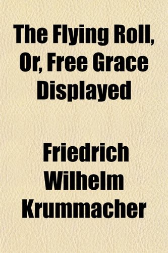 The Flying Roll, Or, Free Grace Displayed Books