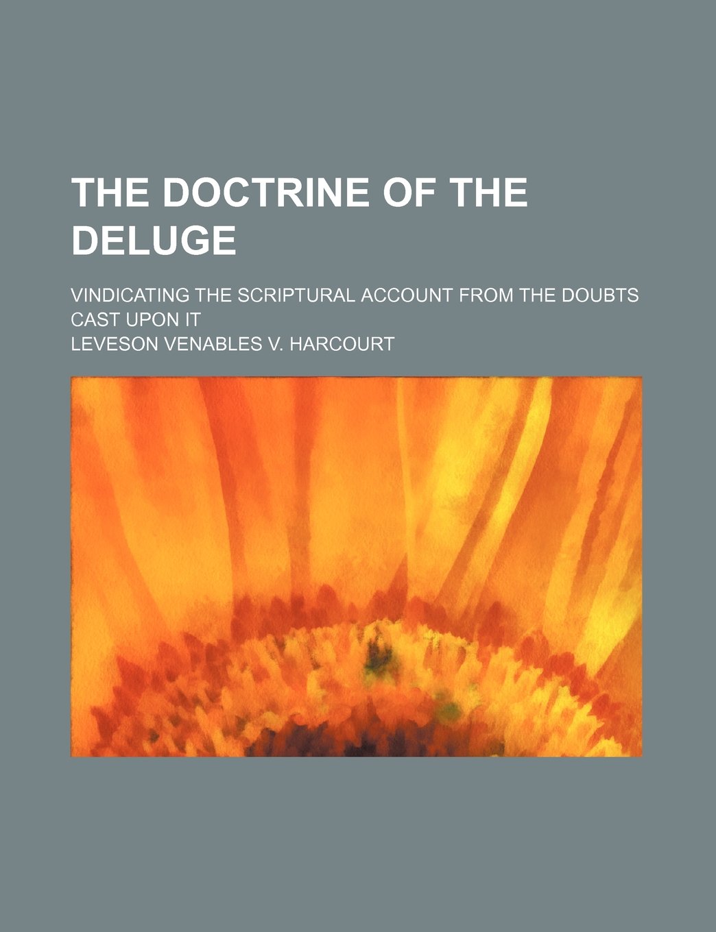 The Doctrine of the Deluge; Vindicating the Scriptural Account from the Doubts Cast Upon It Books