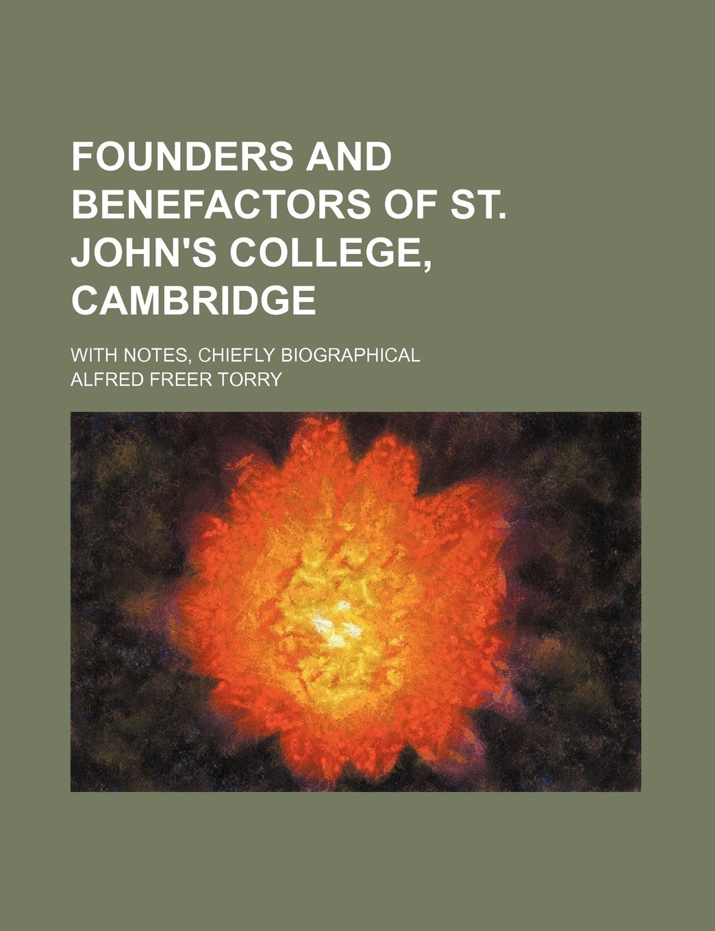 Founders and Benefactors of St. John's College, Cambridge; With Notes, Chiefly Biographical Books