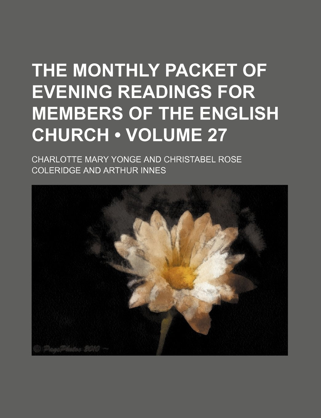 The Monthly Packet of Evening Readings for Members of the English Church (Volume 27) Books