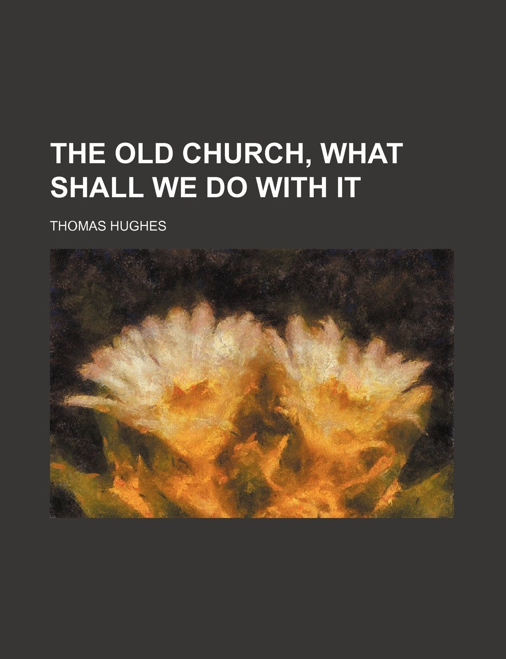 The Old Church, What Shall We Do with It Politics & History