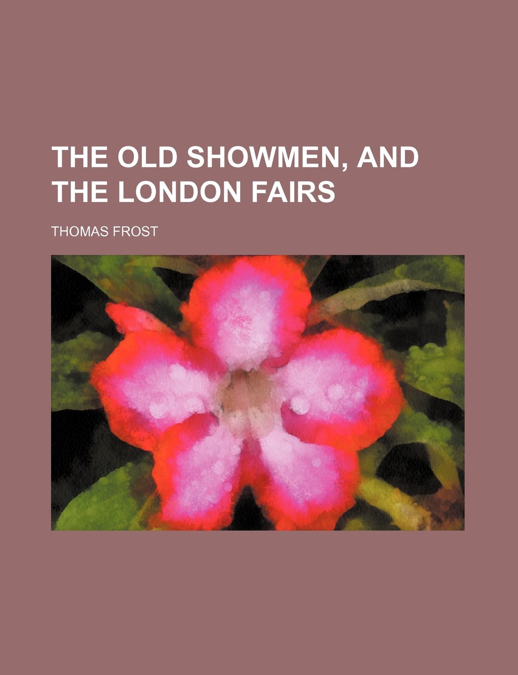 The Old Showmen, and the London Fairs Books