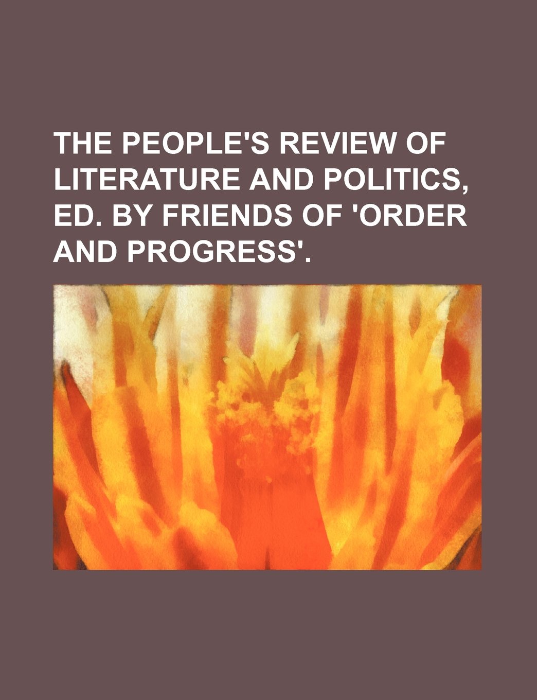 The People's Review of Literature and Politics, Ed. by Friends of 'Order and Progress'. Books