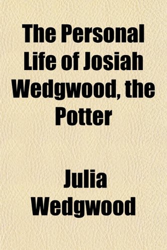 The Personal Life of Josiah Wedgwood, the Potter Books