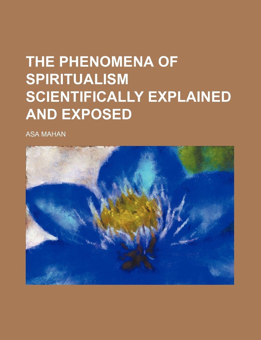 The Phenomena of Spiritualism Scientifically Explained and Exposed Politics & History