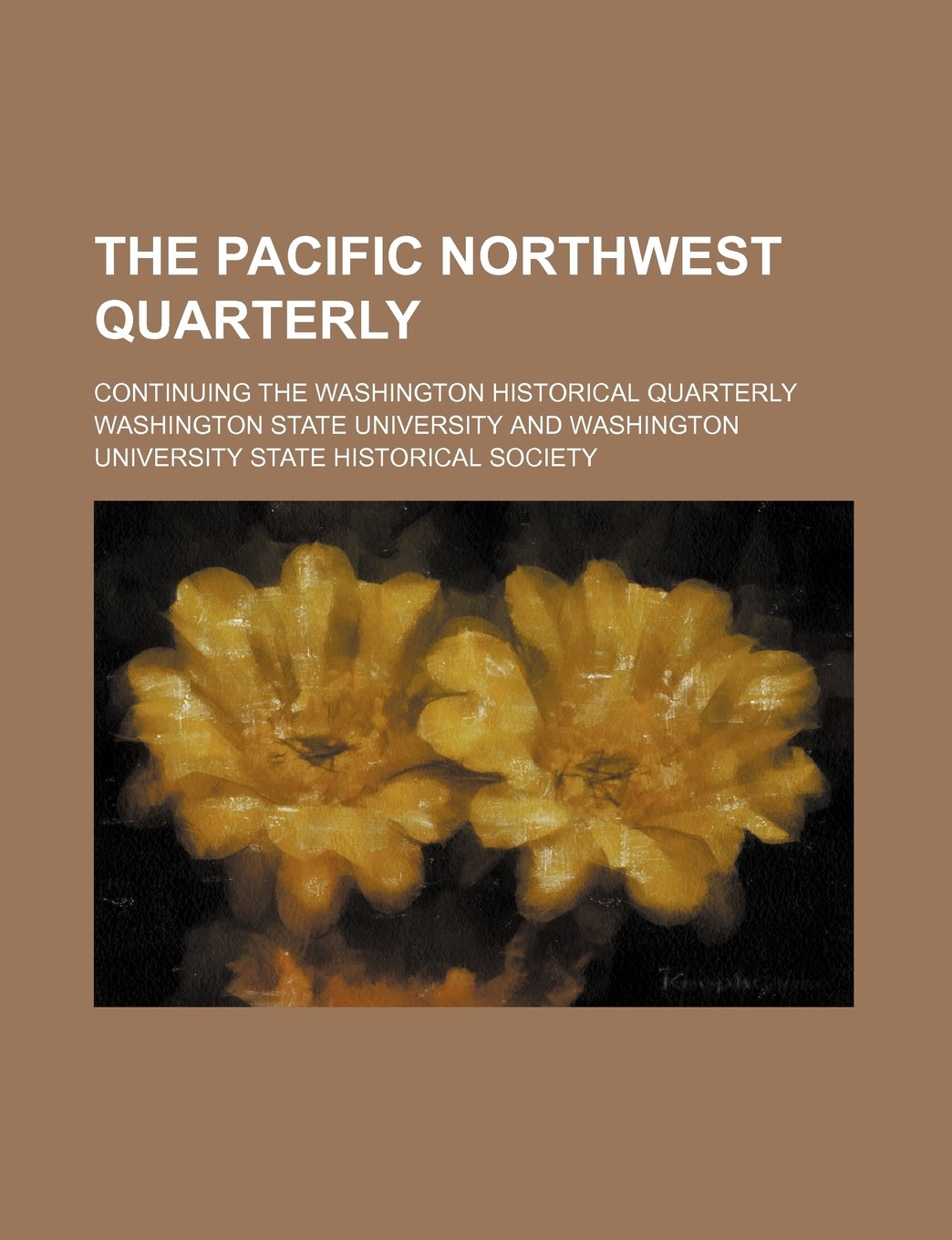 The Pacific Northwest Quarterly (Volume 10-11); Continuing the Washington Historical Quarterly Books