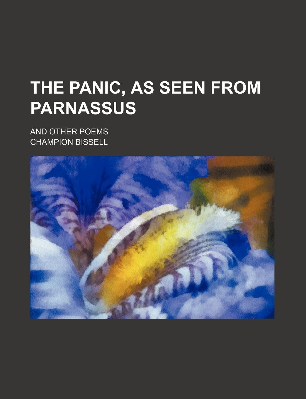 The Panic, as Seen from Parnassus; And Other Poems Books