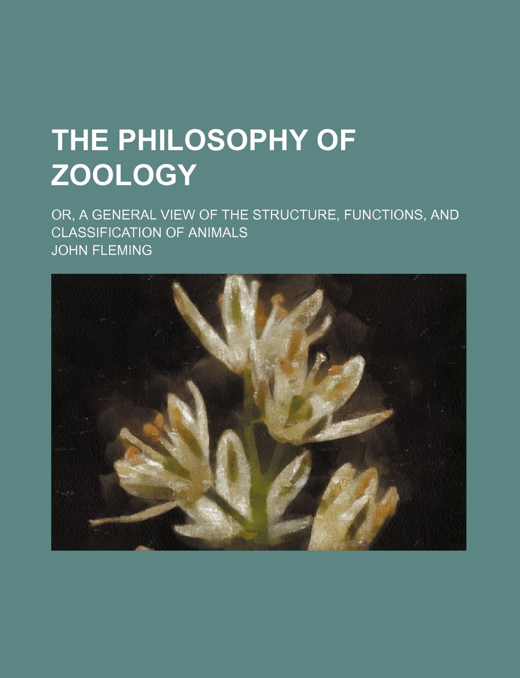 The Philosophy of Zoology (Volume 1); Or, a General View of the Structure, Functions, and Classification of Animals Books