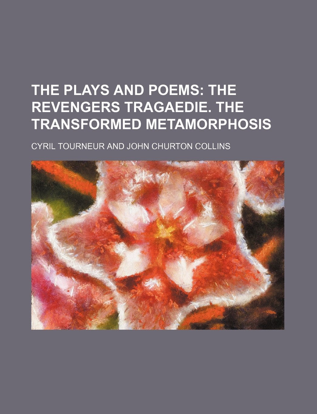 The Plays and Poems (Volume 2); The Revengers Tragaedie. the Transformed Metamorphosis Books