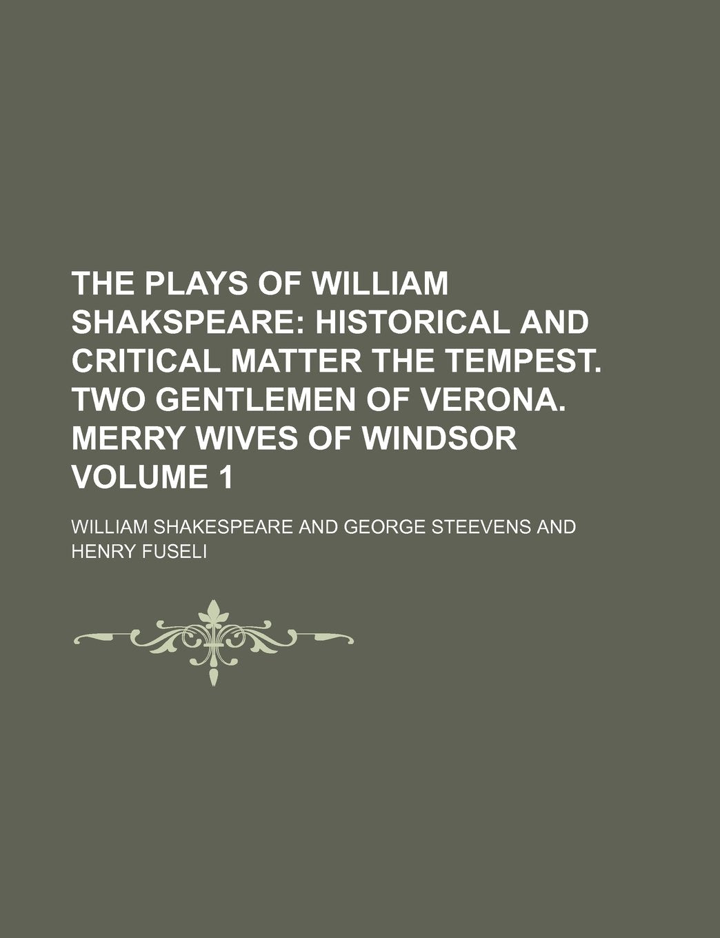 The Plays of William Shakspeare; Historical and Critical Matter the Tempest. Two Gentlemen of Verona. Merry Wives of Windsor Volume 1 Books