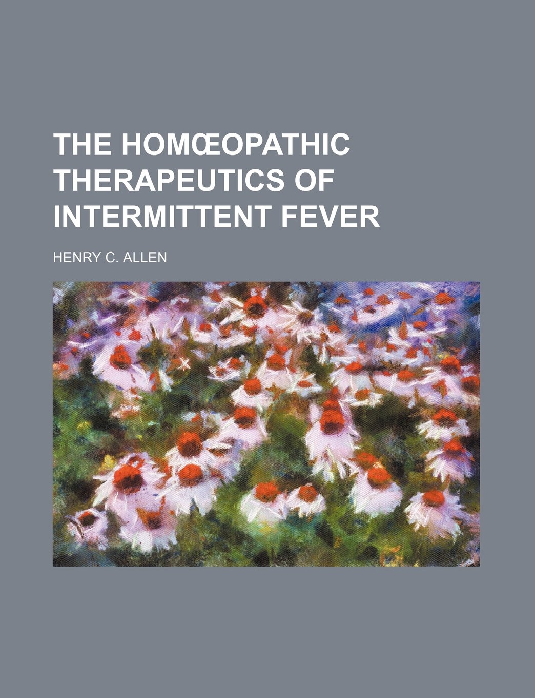 The Hom Opathic Therapeutics of Intermittent Fever Books