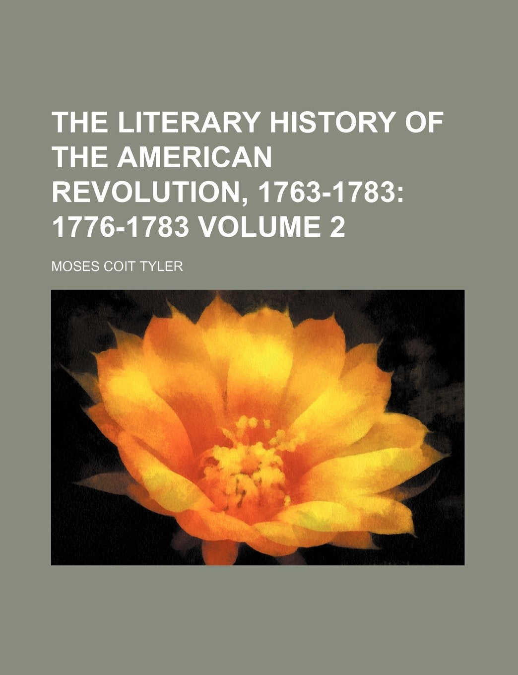 The Literary History of the American Revolution, 1763-1783; 1776-1783 Volume 2 Books
