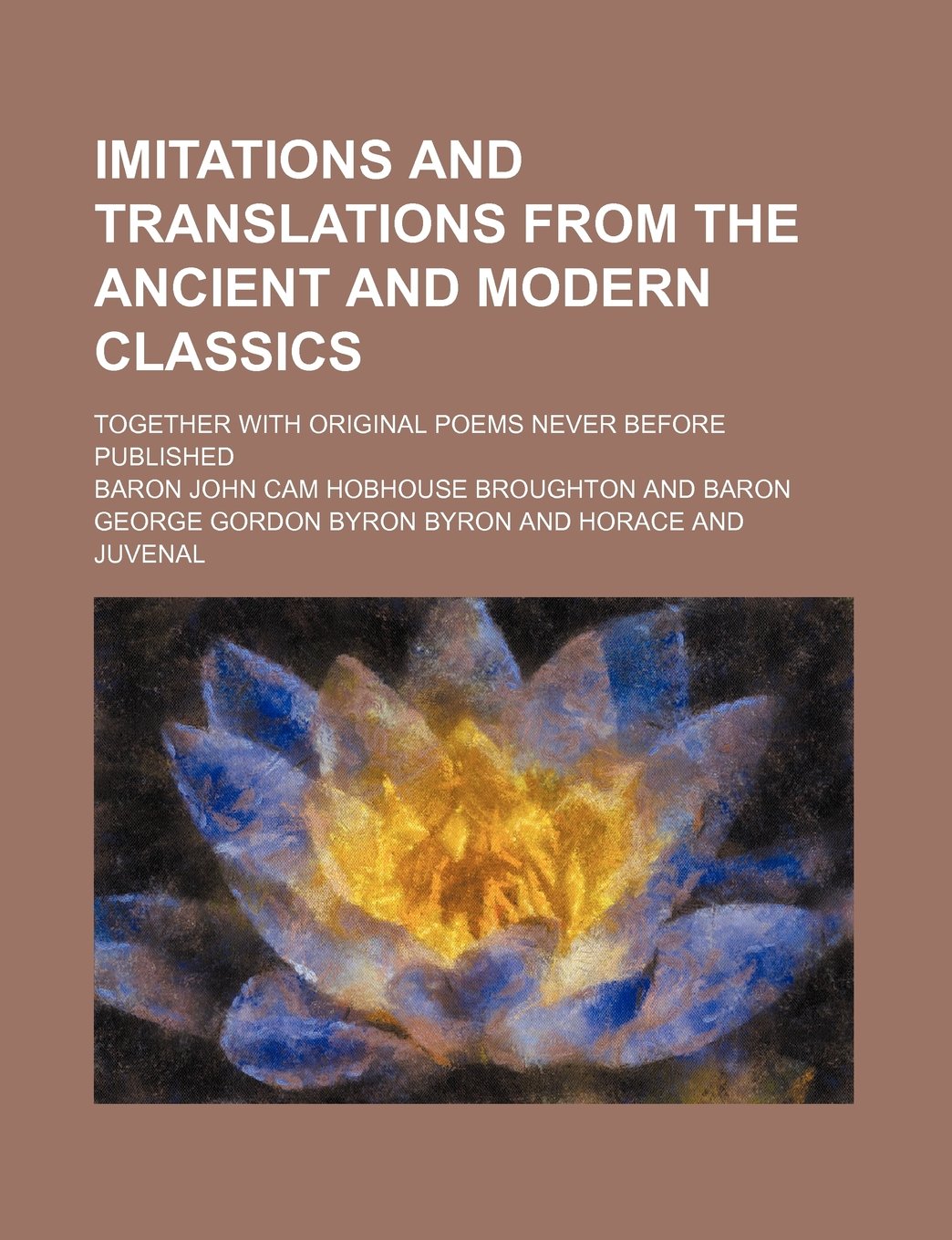 Imitations and Translations from the Ancient and Modern Classics; Together with Original Poems Never Before Published Books